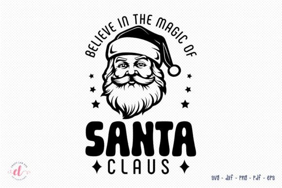 Believe in the Magic of Santa Claus SVG for Crafts and Graphics