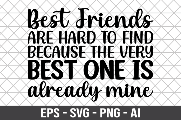 Best Friends Are Hard to Find Because – A Graphics Asset for Crafts
