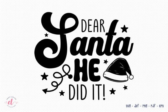 Dear Santa He Did It SVG for Crafts and Graphics