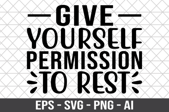 Give Yourself Permission to Rest SVG for Crafts and Graphics
