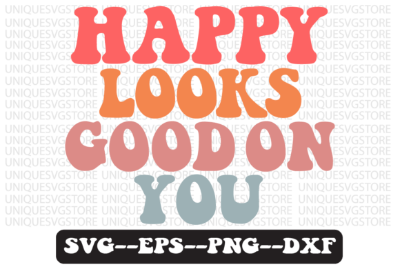 Happy Looks Good on You Retro Svg Design for Crafts and Graphics