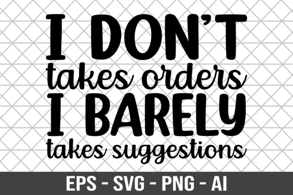 I Don t Takes Orders I Barely Takes SVG for Crafts and Graphics