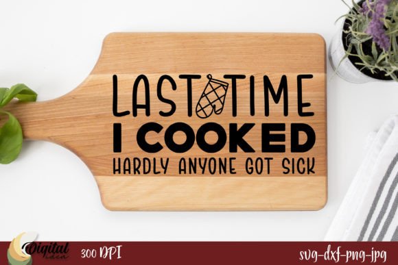 Last Time I Cooked SVG Design for Crafts and Graphics