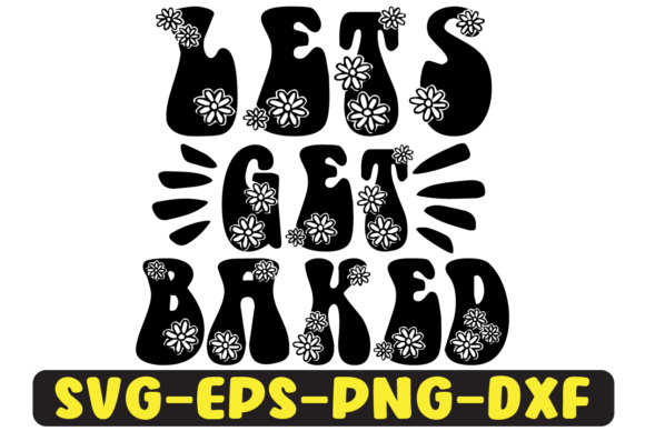 Lets Get Baked Quote Retro Svg Design for Crafts and Graphics