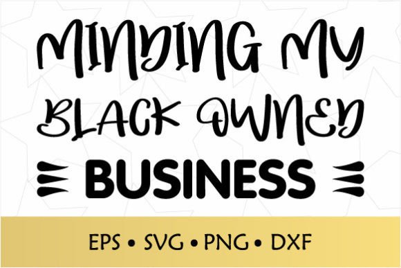 Minding My Black Owned Business SVG for Crafts and Graphics
