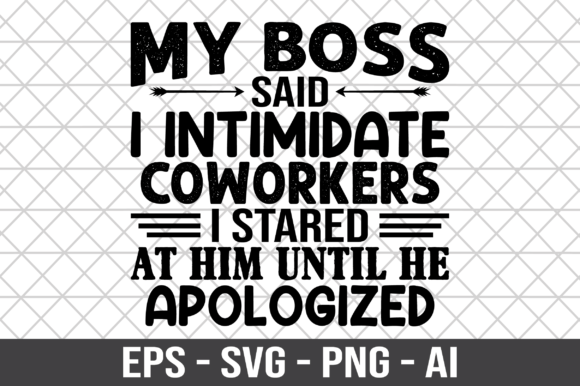 My Boss Said I Intimidate Coworkers SVG – A Graphic Design Asset for Crafts and Content