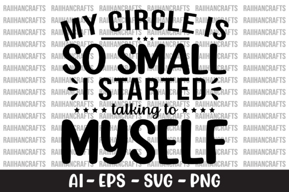 My Circle is so Small I Started Talking - A Graphic Design Asset for Crafts