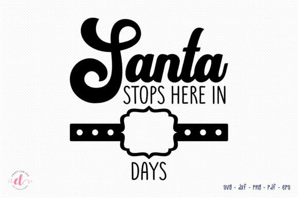 Santa Stops Here in Days Christmas SVG for Crafts and Graphics