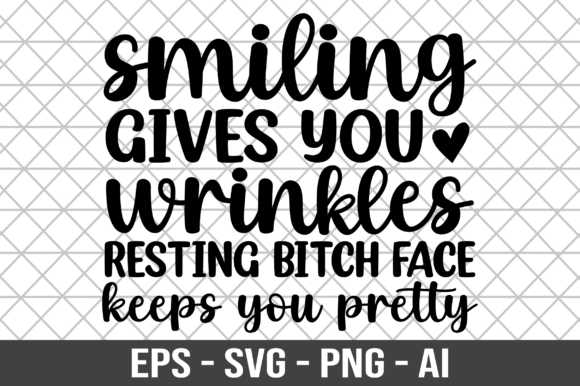 Smiling Gives You Wrinkles Resting SVG for Graphics and Crafts
