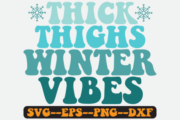 Thick Thighs Winter Vibes Sublimation Graphics for Crafts