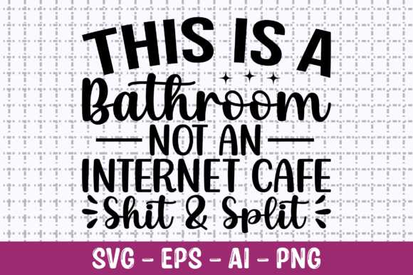This is a Bathroom Not an Internet SVG – A Crafts Graphic Asset Review