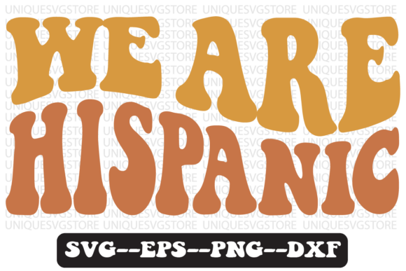 We Are Hispanic Quote Retro Svg Design for Crafts and Graphics